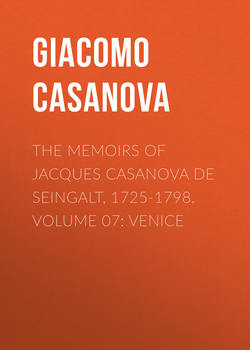 The Memoirs of Jacques Casanova de Seingalt, 1725-1798. Volume 07: Venice