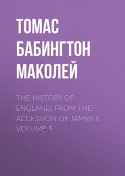 The History of England, from the Accession of James II — Volume 5