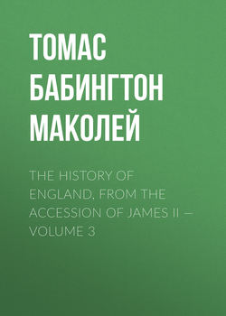 The History of England, from the Accession of James II — Volume 3