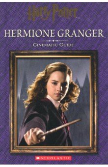 Harry Potter: Cinematic Guide: Hermione Granger