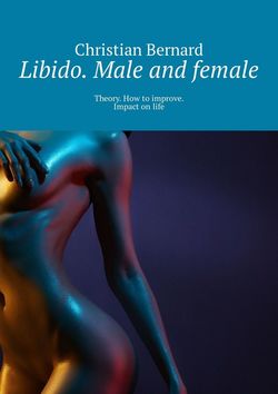 Libido. Male and female. Theory. How to improve. Impact on life