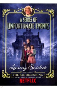 Series of Unfortunate Events 1: The Bad Beginning