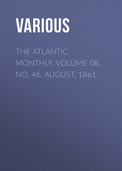 The Atlantic Monthly, Volume 08, No. 46, August, 1861