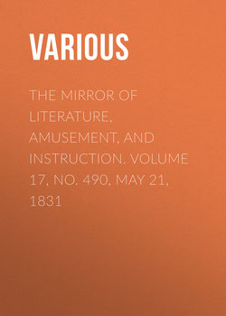 The Mirror of Literature, Amusement, and Instruction. Volume 17, No. 490, May 21, 1831