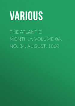 The Atlantic Monthly, Volume 06, No. 34, August, 1860