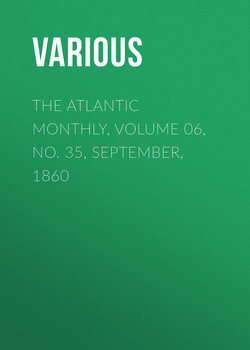 The Atlantic Monthly, Volume 06, No. 35, September, 1860