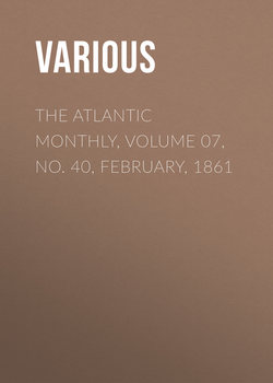 The Atlantic Monthly, Volume 07, No. 40, February, 1861