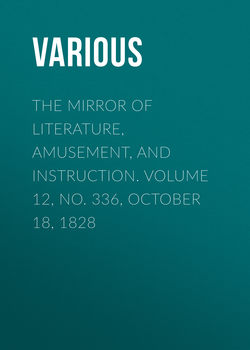 The Mirror of Literature, Amusement, and Instruction. Volume 12, No. 336, October 18, 1828