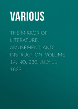 The Mirror of Literature, Amusement, and Instruction. Volume 14, No. 380, July 11, 1829