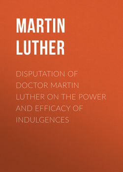 Disputation of Doctor Martin Luther on the Power and Efficacy of Indulgences