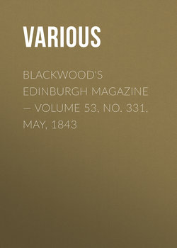 Blackwood's Edinburgh Magazine — Volume 53, No. 331, May, 1843