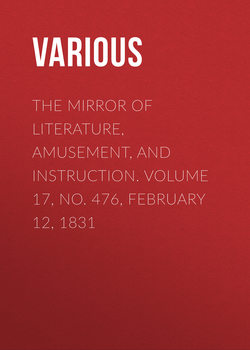 The Mirror of Literature, Amusement, and Instruction. Volume 17, No. 476, February 12, 1831