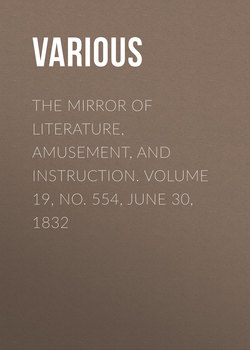 The Mirror of Literature, Amusement, and Instruction. Volume 19, No. 554, June 30, 1832