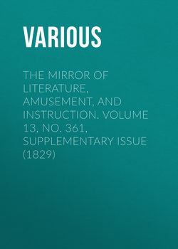 The Mirror of Literature, Amusement, and Instruction. Volume 13, No. 361, Supplementary Issue (1829)