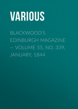 Blackwood's Edinburgh Magazine — Volume 55, No. 339, January, 1844
