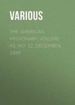 The American Missionary. Volume 43, No. 12, December, 1889
