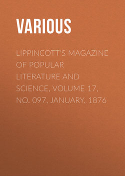 Lippincott's Magazine of Popular Literature and Science, Volume 17, No. 097, January, 1876