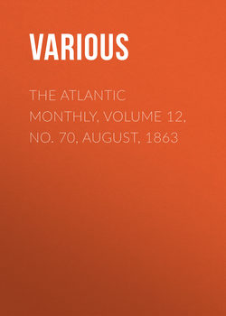 The Atlantic Monthly, Volume 12, No. 70, August, 1863