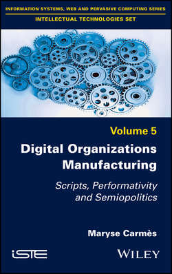 Digital Organizations Manufacturing. Scripts, Performativity and Semiopolitics