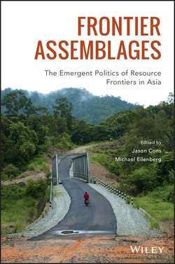 Frontier Assemblages. The Emergent Politics of Resource Frontiers in Asia