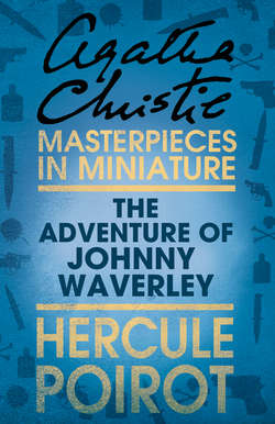 The Adventure of Johnnie Waverley: A Hercule Poirot Short Story