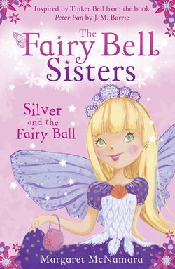 The Fairy Bell Sisters: Silver and the Fairy Ball