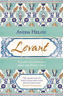 Levant: Recipes and memories from the Middle East