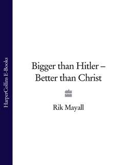 Bigger than Hitler – Better than Christ