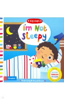 I'm Not Sleepy: Helping Toddlers Go to Sleep