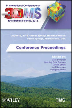 1st International Conference on 3D Materials Science, 2012. July 8-12, 2012, Seven Springs Mountain Resort, Seven Springs, Pennsylvania, USA, Conference