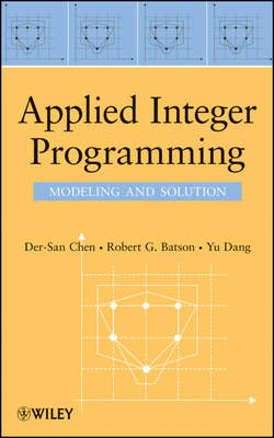 Applied Integer Programming. Modeling and Solution