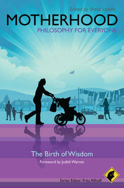 Motherhood - Philosophy for Everyone. The Birth of Wisdom