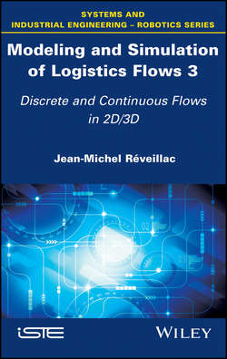 Modeling and Simulation of Logistics Flows 3. Discrete and Continuous Flows in 2D/3D
