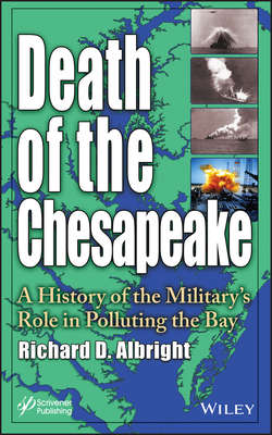 Death of the Chesapeake. A History of the Military's Role in Polluting the Bay