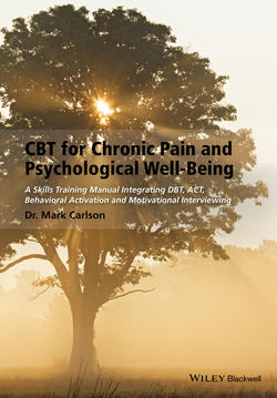 CBT for Chronic Pain and Psychological Well-Being. A Skills Training Manual Integrating DBT, ACT, Behavioral Activation and Motivational Interviewing