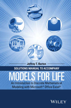 Solutions Manual to Accompany Models for Life. An Introduction to Discrete Mathematical Modeling with Microsoft Office Excel