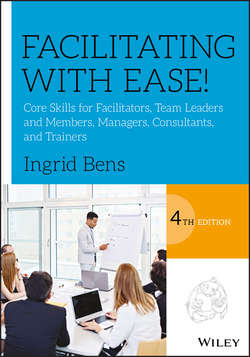 Facilitating with Ease!. Core Skills for Facilitators, Team Leaders and Members, Managers, Consultants, and Trainers