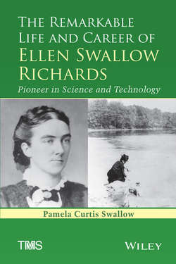 The Remarkable Life and Career of Ellen Swallow Richards. Pioneer in Science and Technology