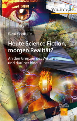 Heute Science Fiction, morgen Realität?. An den Grenzen des Wissens und darüber hinaus