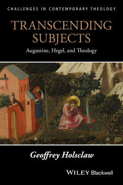 Transcending Subjects. Augustine, Hegel, and Theology