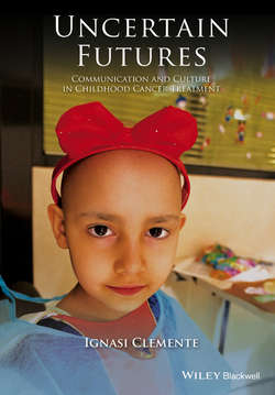 Uncertain Futures. Communication and Culture in Childhood Cancer Treatment