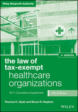 The Law of Tax-Exempt Healthcare Organizations 2017 Cumulative Supplement