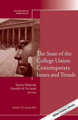The State of the College Union: Contemporary Issues and Trends. New Directions for Student Services, Number 145