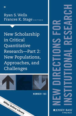 New Scholarship in Critical Quantitative Research, Part 2: New Populations, Approaches, and Challenges. New Directions for Institutional Research, Number 163