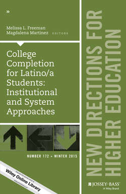 College Completion for Latino/a Students: Institutional and System Approaches. New Directions for Higher Education, Number 172