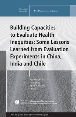 Building Capacities to Evaluate Health Inequities: Some Lessons Learned from Evaluation Experiments in China, India and Chile. New Directions for Evaluation, Number 154