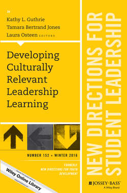 Developing Culturally Relevant Leadership Learning. New Directions for Student Leadership, Number 152