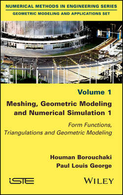 Meshing, Geometric Modeling and Numerical Simulation 1. Form Functions, Triangulations and Geometric Modeling