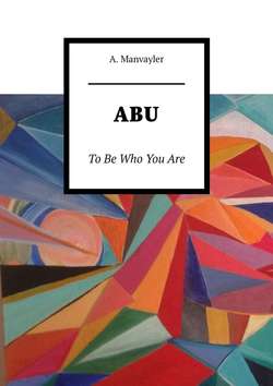 ABU. To Be Who You Are