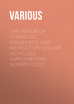 The Mirror of Literature, Amusement, and Instruction. Volume 10, No. 263, Supplementary Number (1827)